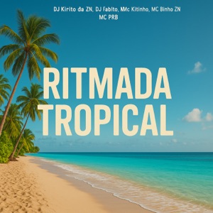 Ritmada Tropical (feat. MC Binho Zn & MC PRB)