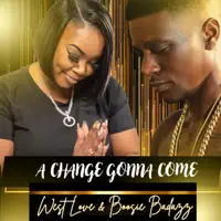 A Change Gonna Come — West Love, Boosie Badazz
