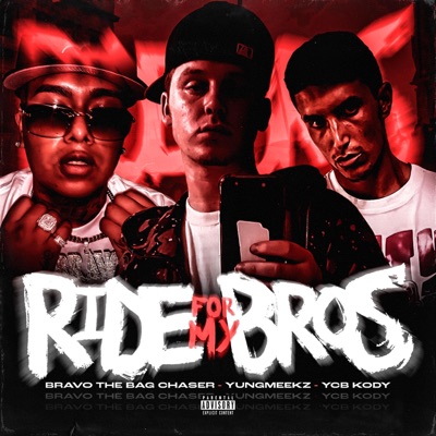 Ride For My Bros (feat. Bravo the BagChaser & YCB KODY) - Single