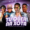 Tu Quer na Xota (feat. EO DN) - Single