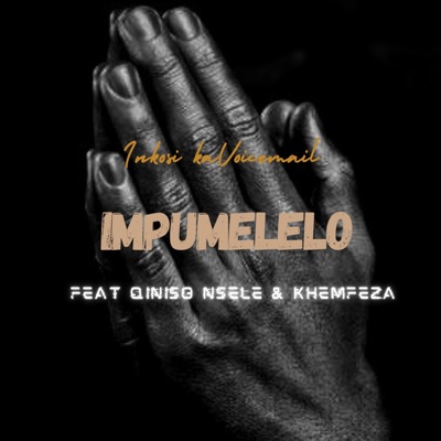 Impumelelo (feat. Qiniso Nsele & Khemfeza) [Radio Edit] - Single