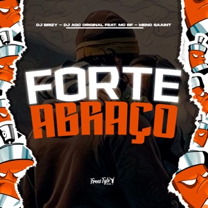 Forte Abraço (feat. MC BF & Meno Saaint)