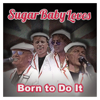 Sugar Baby Loves - Born to Do It artwork