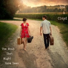 Zoe & Cloyd - The Road That Might Have Been
