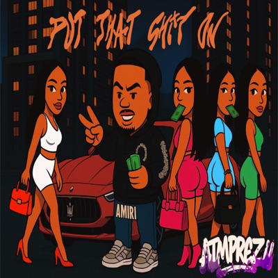 Put That Shit On - Single
