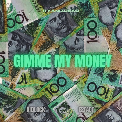 Gimme My Money (feat. Kidlock, E2tact & Ryanizdead) - Single