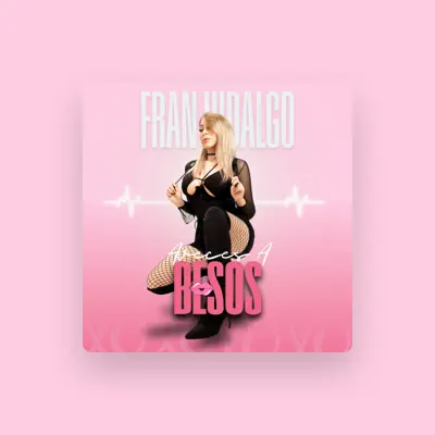 Listen to Fran Hidalgo, watch music videos, read bio, see tour dates & more!