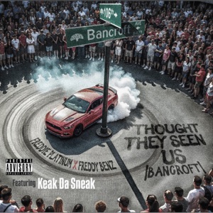 Thought They Seen Us (Bancroft) (feat. Keak Da Sneak) [Remix]