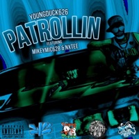 Patrollin (feat. MikeyMic628 & Nxtee) - Single - Young Duck