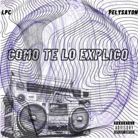 Como Te Lo Explico LPC & PelySayon