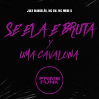 Se Ela e Bruta X uma Cavalona - Single - Juka Mandelão, MC GW & MC Meno K