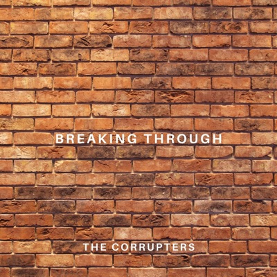 Breaking Through  (feat. The Corrupters) - Single