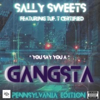 GANGSTA (feat. TuF T Certified) [PENNSYLVANIA EDITION] - Single - Sally Sweets