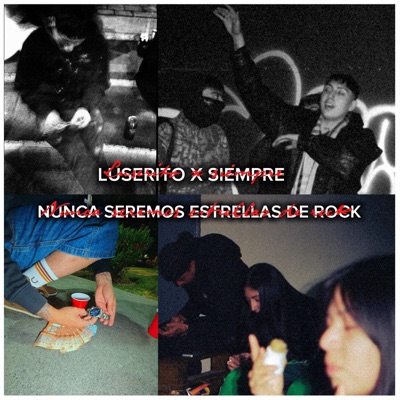 LUSERITO X SIEMPRE NUNCA SEREMOS ESTRELLAS DE ROCK (feat. Música de gravedad) - Single