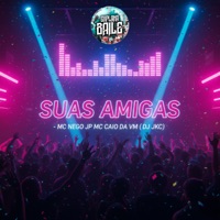 Suas Amigas - Single - MC Nego JP & MC CAIO DA VM