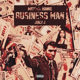 Business Man (feat. Juicy J) Michael Hanke