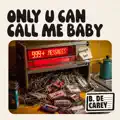 Only U Can Call Me Baby