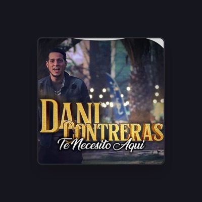 Listen to Dani Contreras, watch music videos, read bio, see tour dates & more!