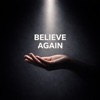 Believe Again