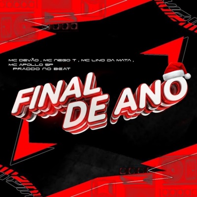 Final de Ano (feat. Mc Devão, MC Lino Da Mata, Mc Nego T & PRADDO no Beat) - Single
