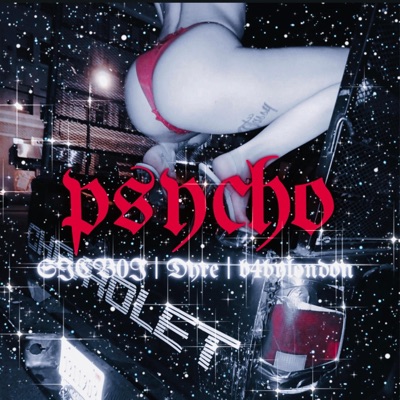 PSYCHO (feat. Dyre & b4bylondon) - Single