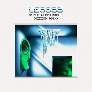 I'M NOT GONNA MAKE IT (Eczodia Remix) - Single