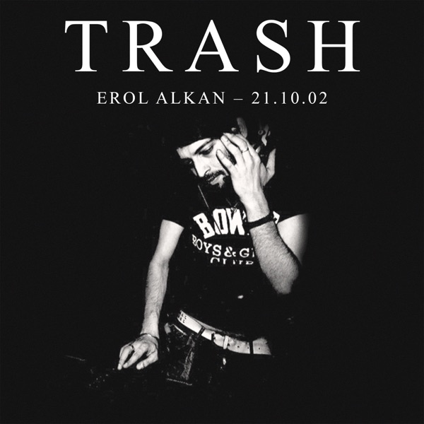 Erol Alkan at TRASH: 21.10.02, Pt. I (DJ Mix)