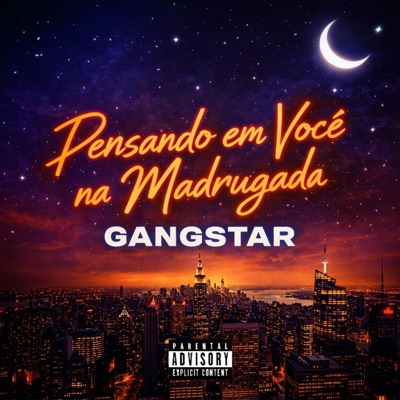 PENSANDO EM VOCÊ NA MADRUGADA, GANGSTAR - Single