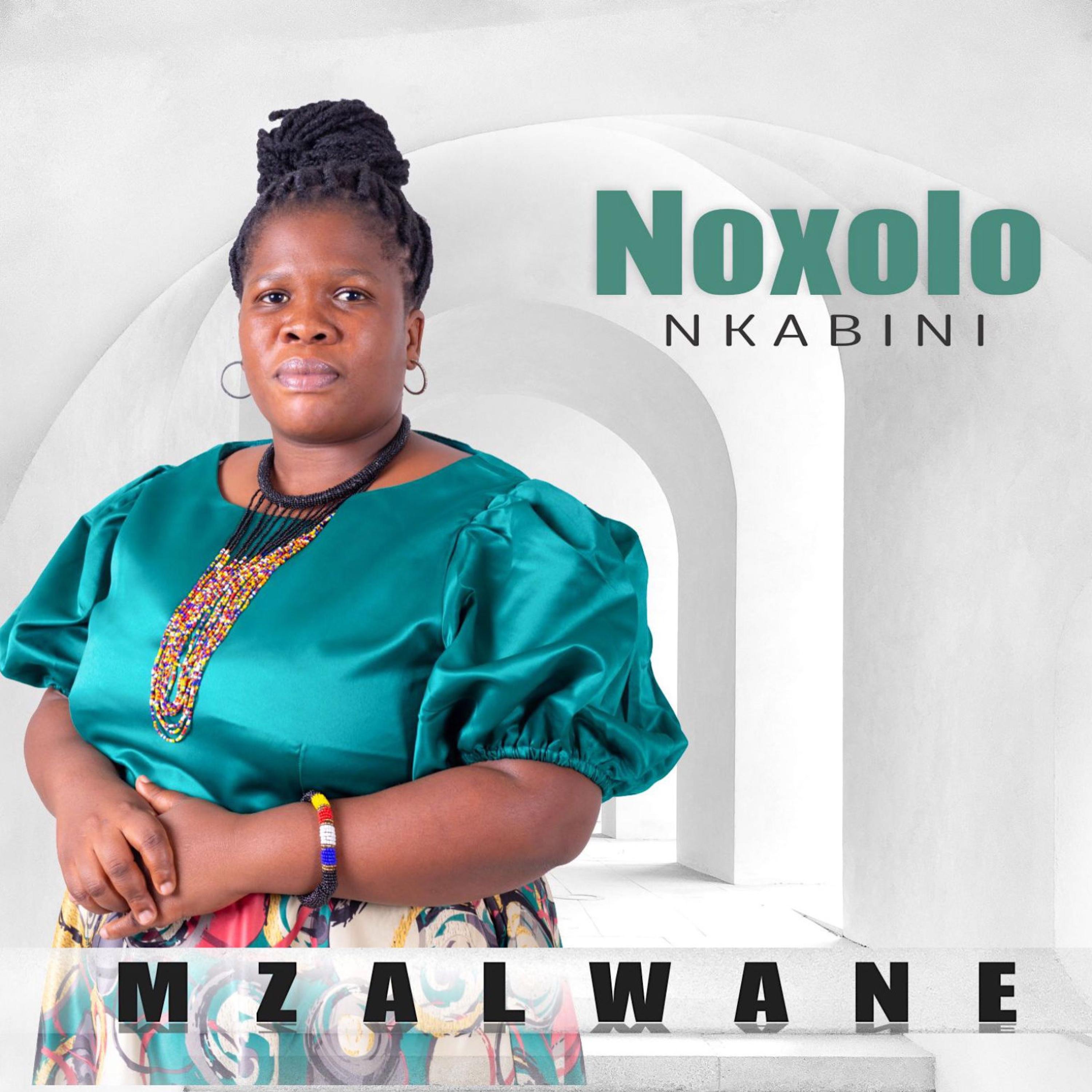 NOXOLO NKABINI - Mzalwane