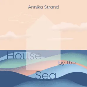 Annika Strand - House by the Sea