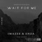 Wait for Me - ENZA & Imazee lyrics