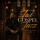 Cover art for Twi Gospel Jazz Church song 3 by Pastor Kwame Acheampong