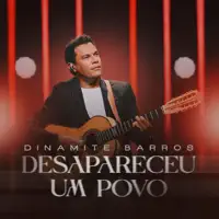 Desapareceu Um Povo — Dinamite Barros