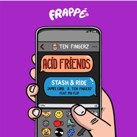 Stash & Ride Ten Fingerz, James Curd & Mr. Flip