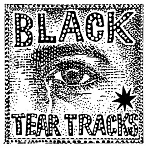 Black Tear Tracks - Single