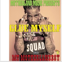 Glue Myself - Single - MT Motherlandboy