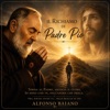 Alfonso Caiani IL RICHIAMO DI PADRE PIO IL RICHIAMO DI PADRE PIO - Single