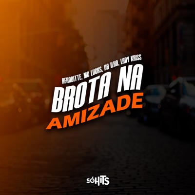 Brota Na Amizade (feat. Lady Kriss) - Single