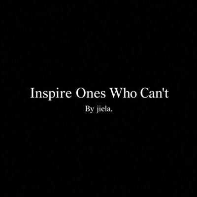 Inspire Ones Who Can't