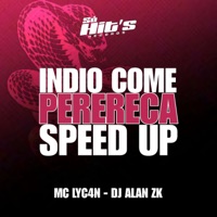 Indio Come Perereca (Speed Up) - Single - DJ ALAN ZK & MC LyC4N