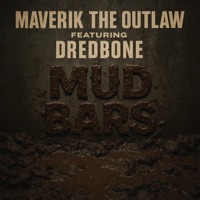 Mud Bars (feat. Dredbone) - Single - Maverik The Outlaw