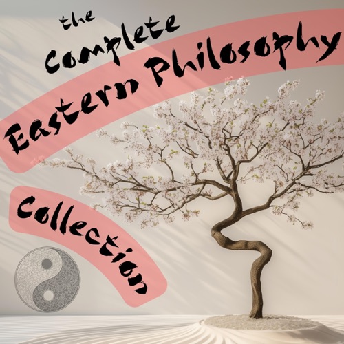 The Complete Eastern Philosophy Collection: Tao Te Ching, The Bhagavad Gita, The Dhammapada, The Upanishads, Yoga Sutras of Patanjali, The Gospel of Ramakrishna, Analects of Confucius, The Art of War (Unabridged) cover