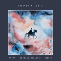 Krossa allt (feat. Centralgestalten & Minda) - Single - JKASKI