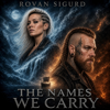 The Names We Carry - Rovan Sigurd