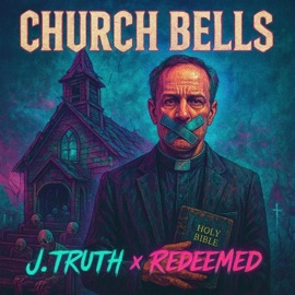 CHURCH BELLS REDEEMED & J.Truth