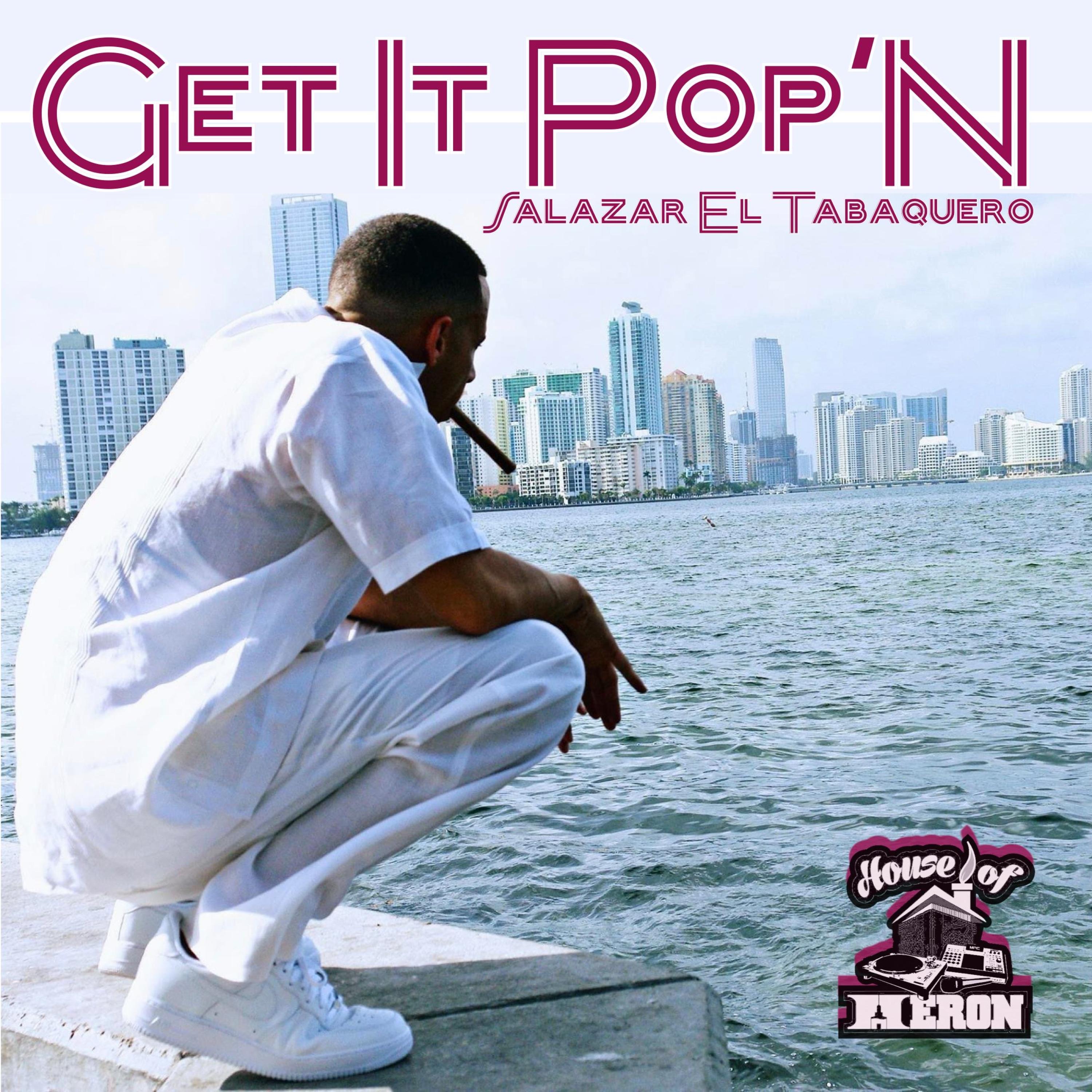 Get It Pop'n (feat. Salazar El Tabaquero) - Single