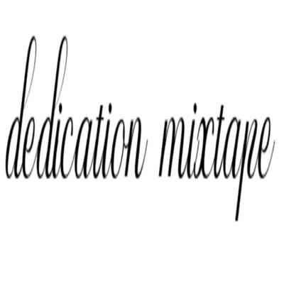 DEDICATION MIXTAPE (HOSTED BY DJ NAPOLEON)