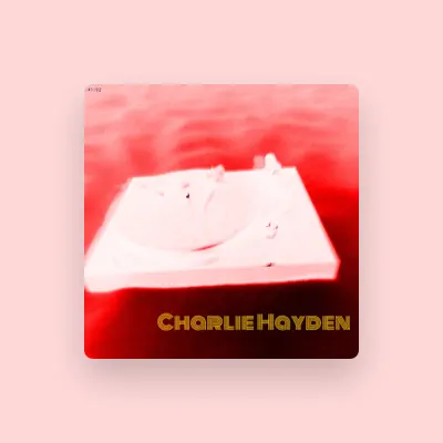 Listen to Charlie Hayden, watch music videos, read bio, see tour dates & more!