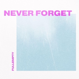 Never Forget Fullempty