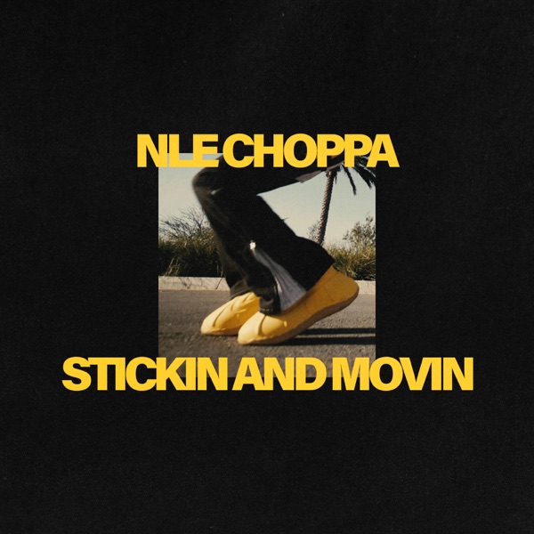 NLE Choppa - Stickin And Movin